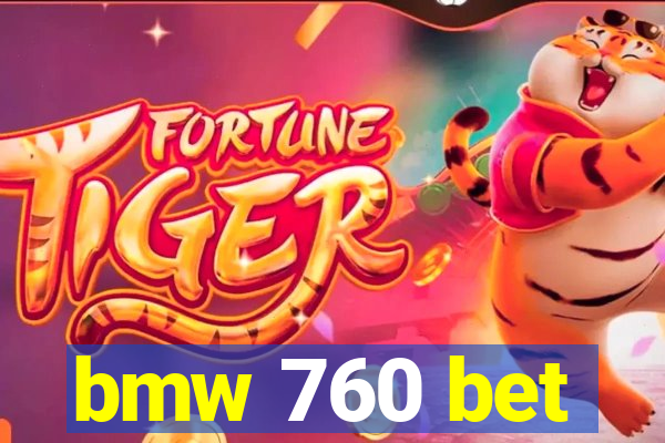 bmw 760 bet